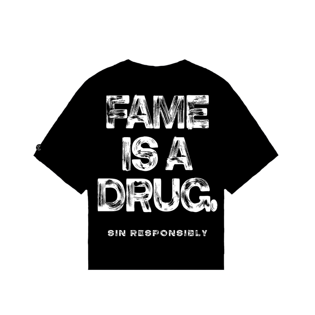 FAME IS A DRUG T-SHIRT