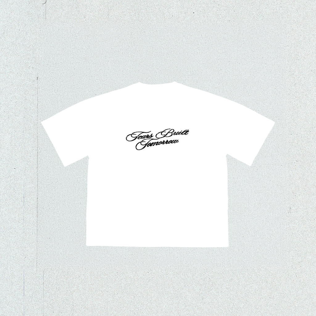 TEARS BUILT TOMORROW T-SHIRT