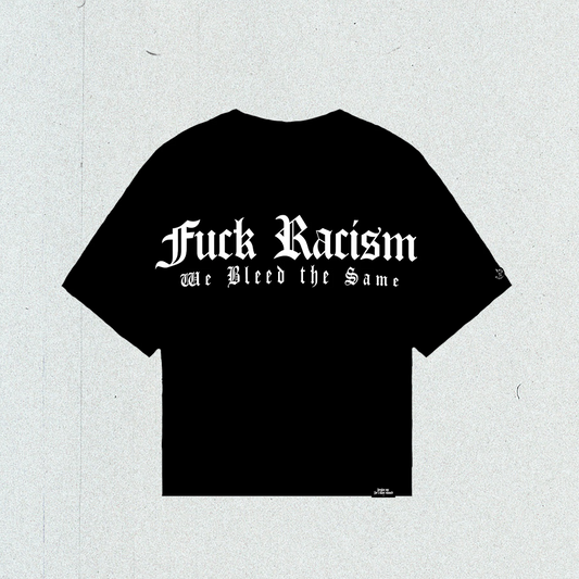 F*CK RACISM T-SHIRT (BLACK)